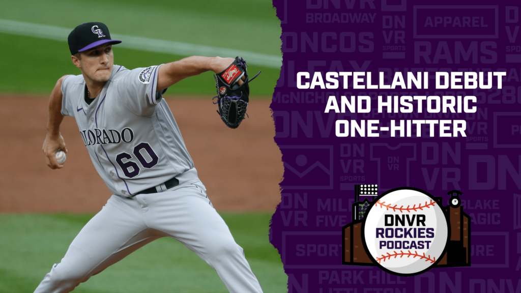 DNVR Rockies Podcast: Castellani the catalyst for Colorado combined one-hitter