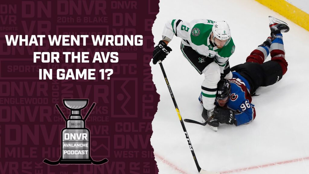 DNVR Avalanche Podcast: What went wrong in the Colorado Avalanche’s Game 1 loss to the Dallas Stars