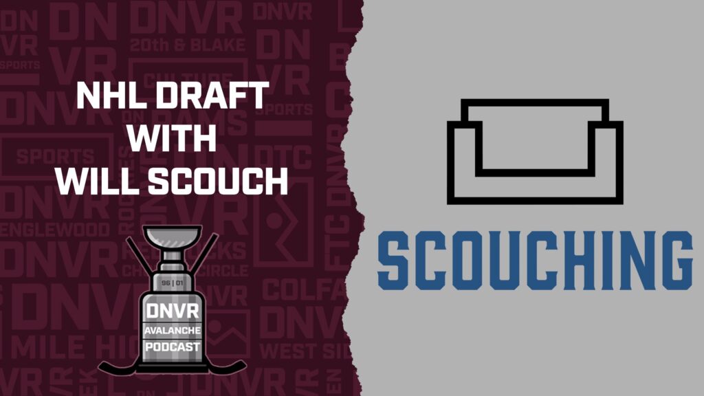DNVR Avalanche Podcast: NHL Draft First Round Deep Dive with Will Scouch