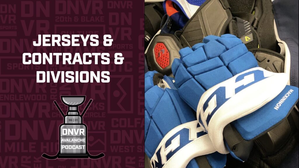 DNVR Avalanche Podcast: New Jerseys & Divisions & Contracts, Oh My!