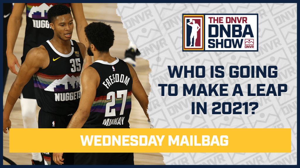 Wednesday Mailbag | Which Nuggets players might make a leap in 2021?