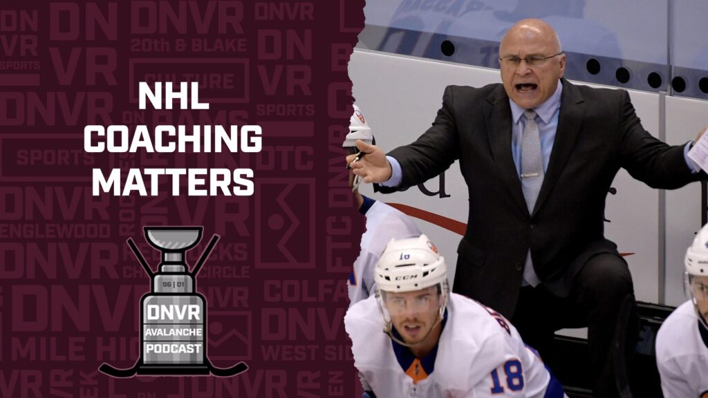 DNVR Avalanche Podcast: How Much Does NHL Coaching Matter?
