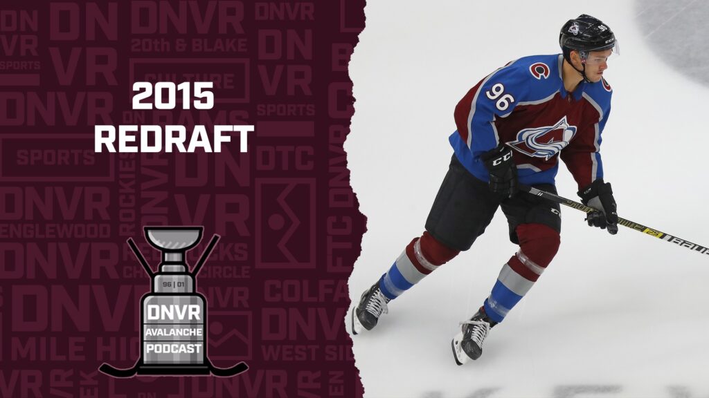 DNVR Avalanche Podcast: Redrafting the 2015 NHL Entry Draft