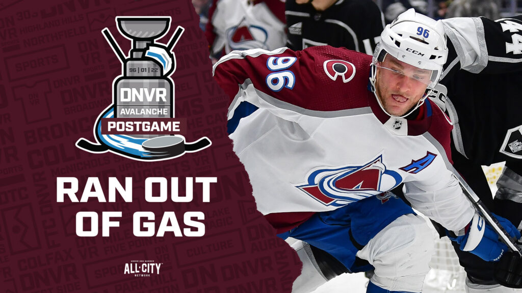 DNVR Avalanche Podcast: The Colorado Avalanche run out of gas in struggle against LA Kings