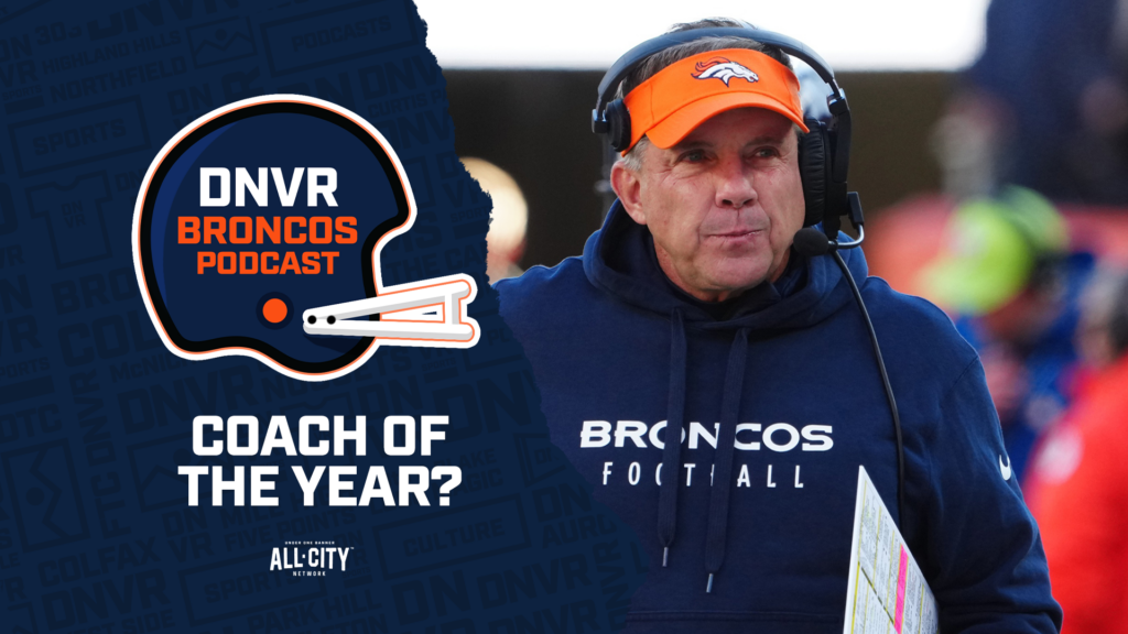 DNVR Broncos Podcast: Is Denver Broncos’ head coach Sean Payton the front runner for the NFL Coach of the Year?