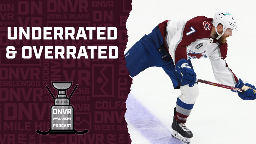 DNVR Avalanche Podcast: The NHL’s most underrated and overrated players