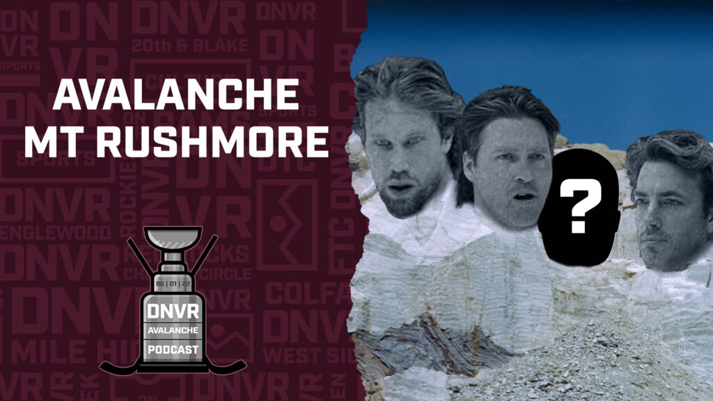 DNVR Avalanche Podcast: Revisiting Colorado’s hockey Mount Rushmore