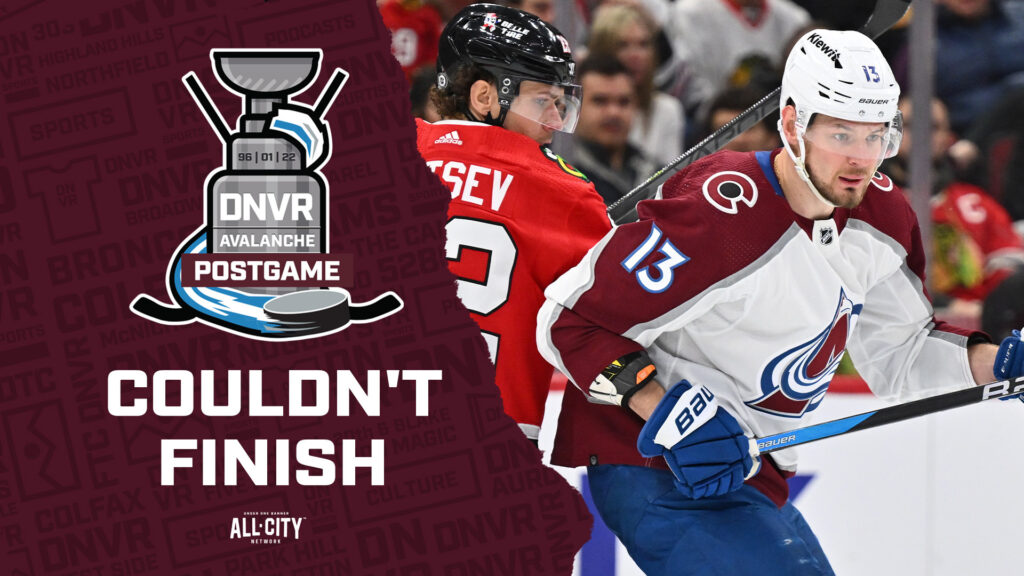 DNVR Avalanche Podcast: Despite Val Nichushkin’s effort the Colorado Avalanche crumble to the Chicago Blackhawks