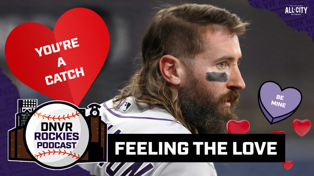 My love don’t cost a thing (but watching live Rockies games will cost you a lot) | DNVR Rockies Podcast