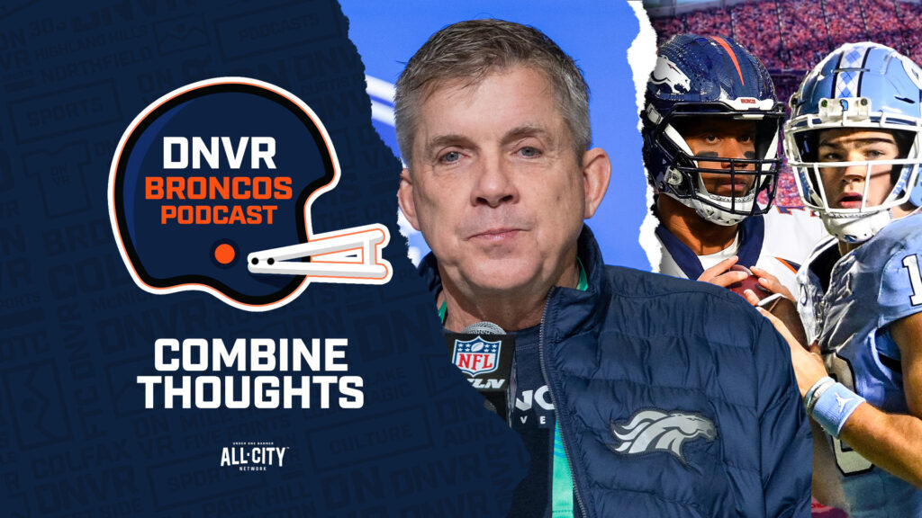 DNVR Broncos Podcast: Everything we learned from the Denver Broncos, Sean Payton & George Paton at the NFL Combine