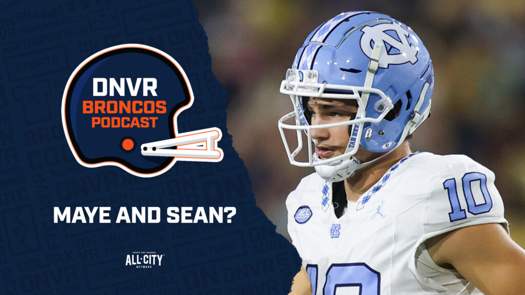 DNVR Broncos Podcast: Will the Denver Broncos & Sean Payton draft UNC’s Drake Maye if he falls in the 2024 NFL Draft?