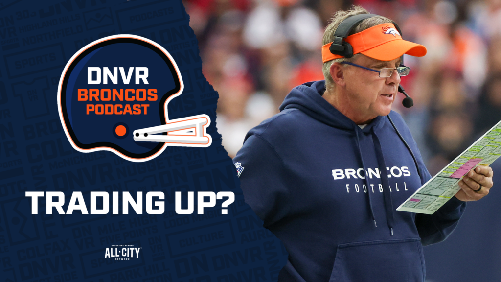 DNVR Broncos Podcast: How realistic is it Sean Payton & the Denver Broncos make a BLOCKBUSTER trade in the 2024 NFL Draft?