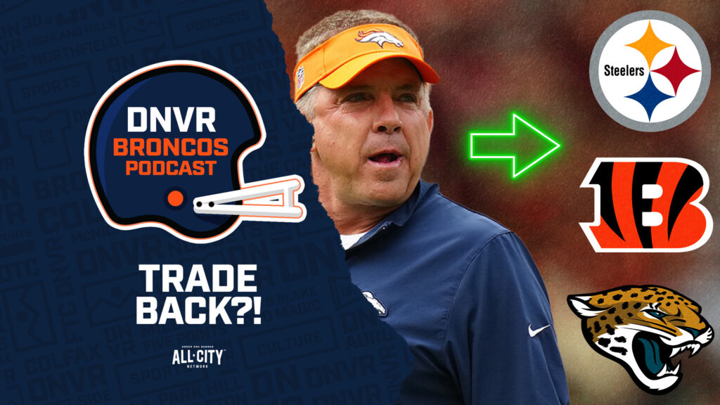 DNVR Broncos Podcast: Where could Sean Payton & the Denver Broncos trade BACK to in the 1st round of the 2024 NFL Draft?