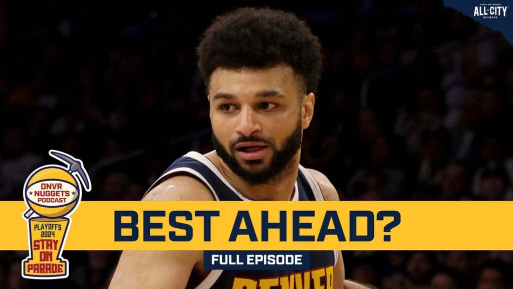 DNVR Nuggets Podcast: Is Jamal Murray’s best game of the series still ahead of him?