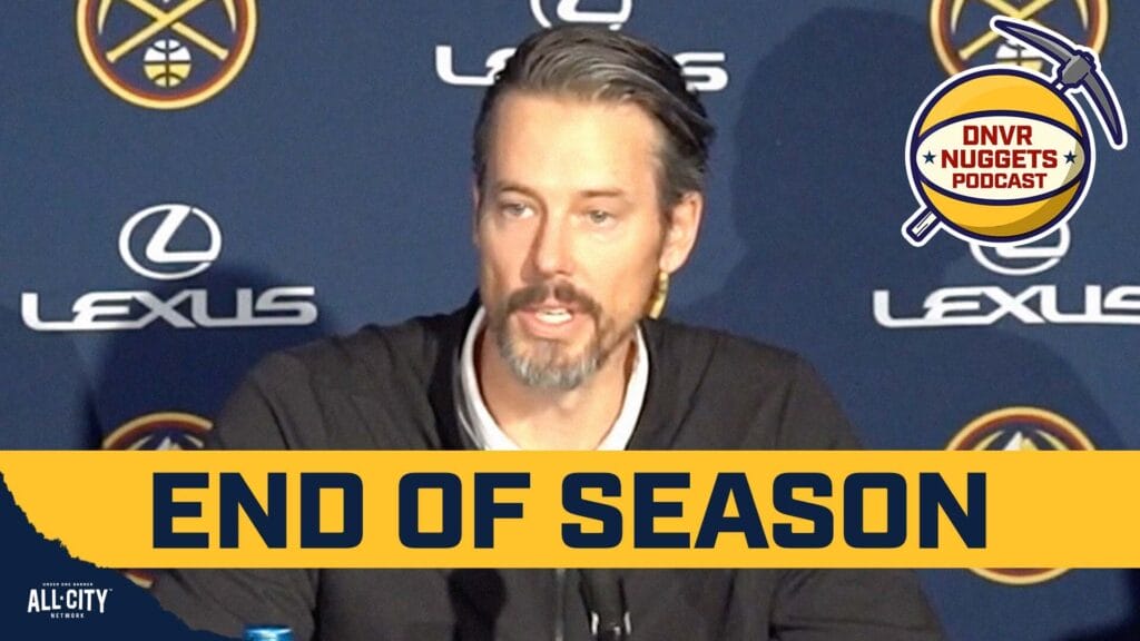 DNVR Nuggets Podcast: The most interesting things from the Nuggets end of season press conference