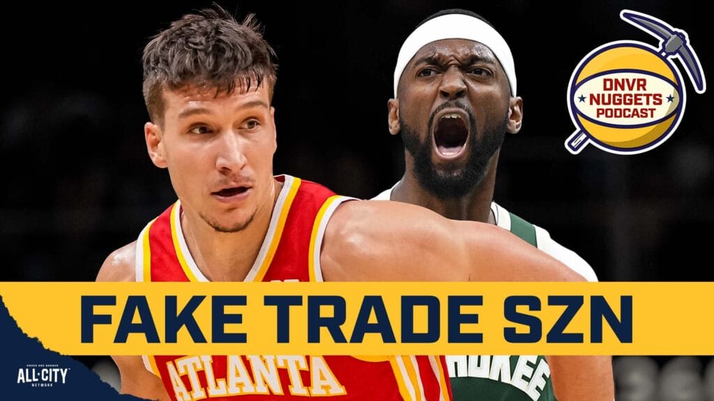DNVR Nuggets Podcast: Fake trades that would help the Nuggets