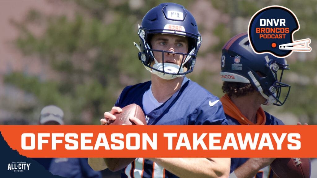 DNVR Broncos Podcast: Biggest takeaways from the Denver Broncos offseason, from Bo Nix to Sean Payton & Courtland Sutton