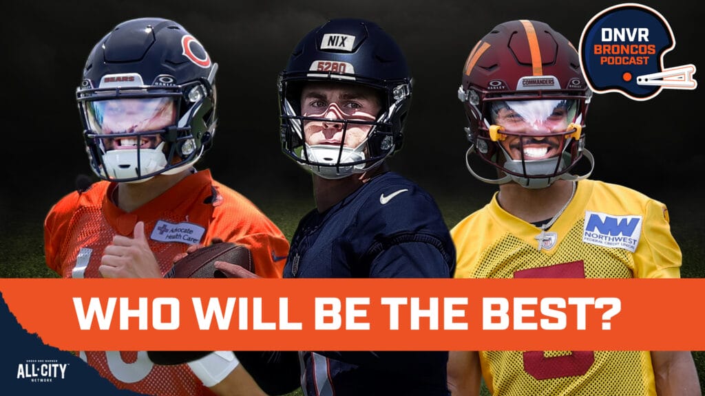 DNVR Broncos Podcast: In five years, will Bo Nix be better than Caleb Williams, Jayden Daniels or Drake Maye?