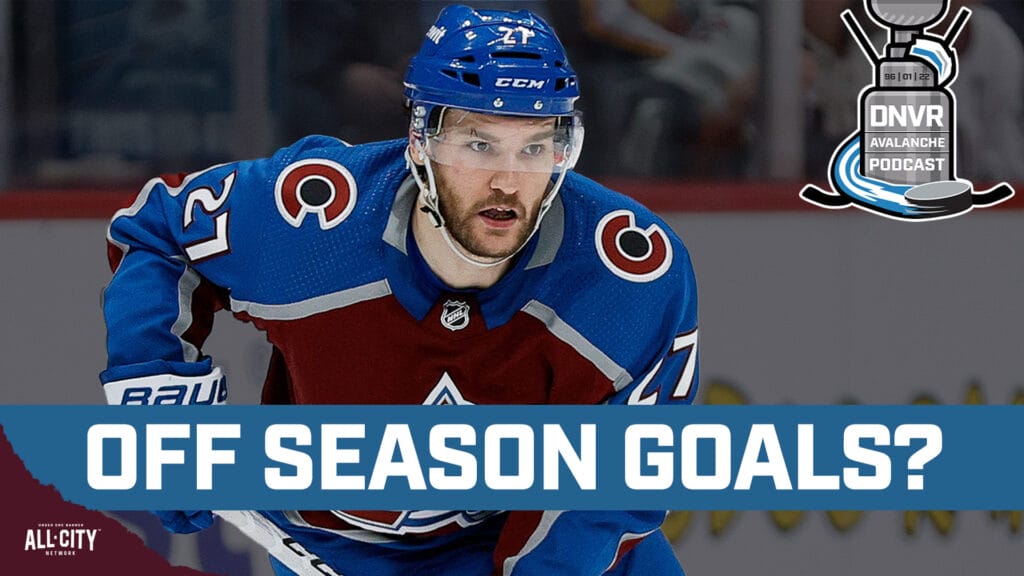 What are the primary goals of the Colorado Avalanche this offseason? | DNVR Avalanche Podcast