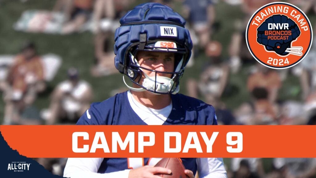 DNVR Broncos Podcast: Bo Nix & Jarrett Stidham impress in important period at Denver Broncos training camp with James Palmer