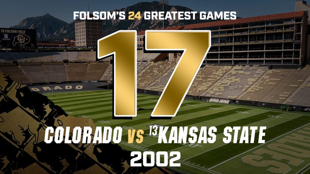 Folsom’s Greatest Games #17 – Colorado vs. Kansas State 2002