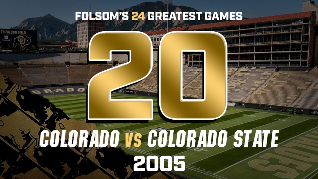 Folsom’s Greatest Games #20 – Colorado vs. Colorado State 2005