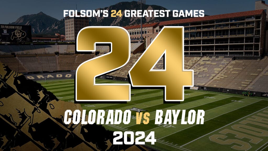 Folsom’s Greatest Games #24 – Colorado vs. Baylor 2024
