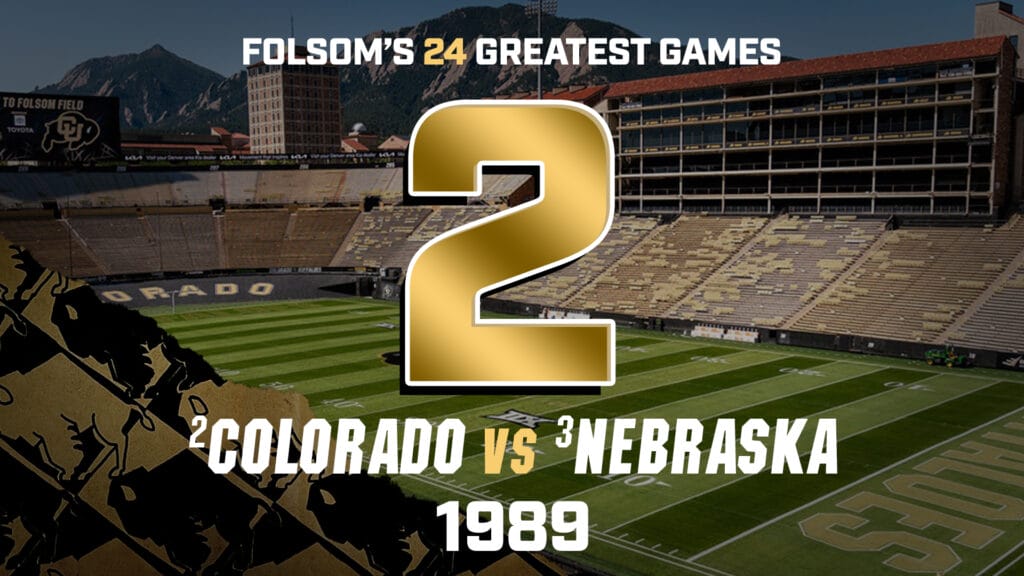 Folsom’s Greatest Games #2 – Colorado vs. Nebraska 1989