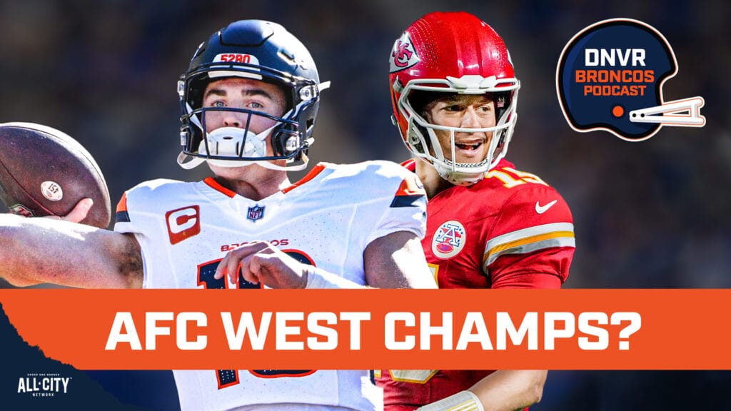 DNVR Broncos Podcast: If the Denver Broncos upset the Kansas City Chiefs, do they have a shot at the AFC West title?