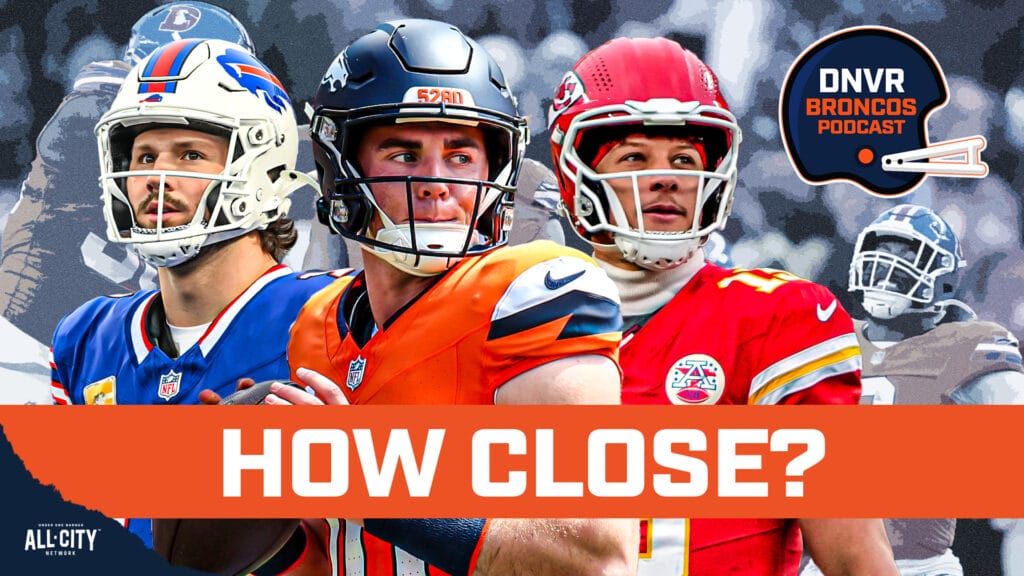 DNVR Broncos Podcast: How close are the Denver Broncos from competing in an AFC Championship game like the Chiefs & Bills?