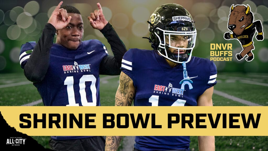 DNVR Buffs Podcast: Why Shilo Sanders, LaJohntay Wester and Colorado will DOMINATE the Shrine Bowl