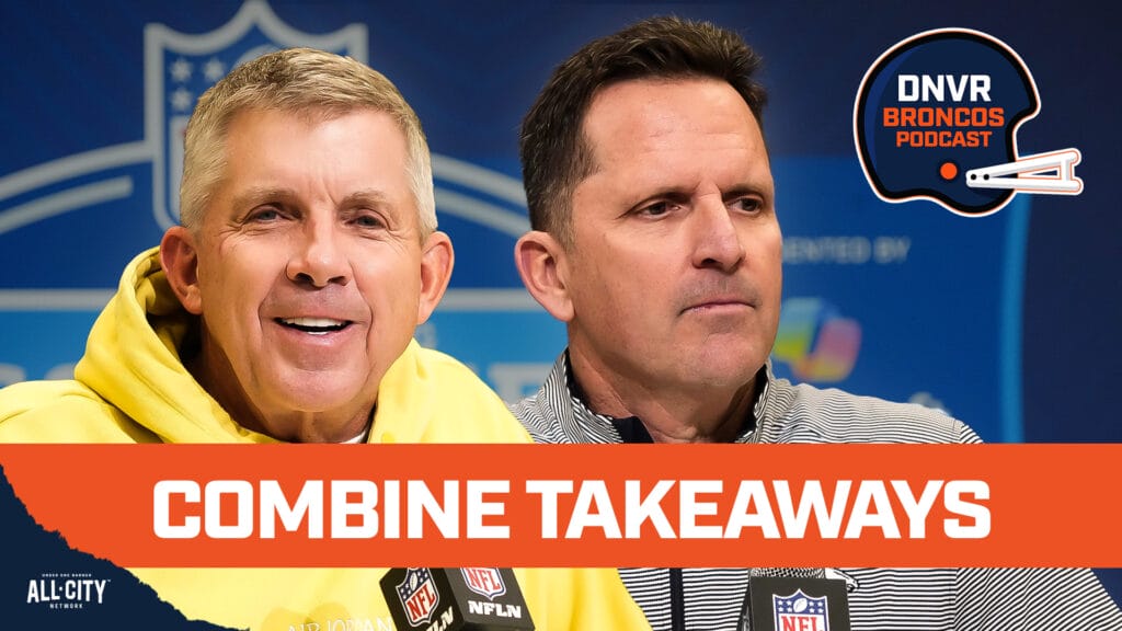 DNVR Broncos Podcast: The BIGGEST takeaways from Sean Payton, George Paton & the Denver Broncos at the NFL Combine
