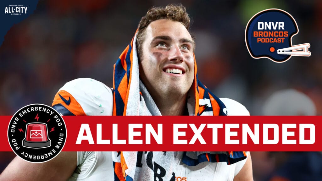 DNVR Broncos Emergency Podcast: Zach Allen signs a MASSIVE extension with the Denver Broncos