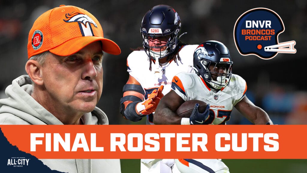 DNVR Broncos Podcast: FINAL ROSTER: Reacting to the Denver Broncos’ final 53-man roster and the SHOCKING cuts