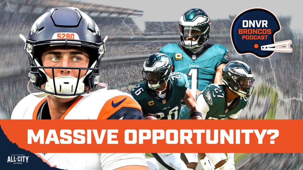 DNVR Broncos Podcast: The MASSIVE opportunity & challenge the Denver Broncos have against the Philadelphia Eagles