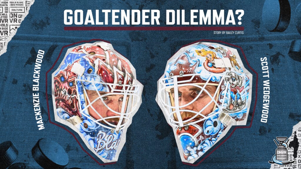 Colorado Avalanche goaltenders Scott Wedgewood and Mackenzie Blackwood with the text, 