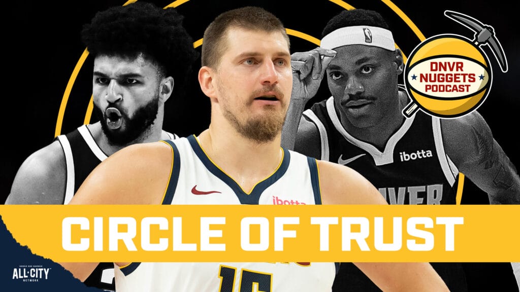 Who’s in the updated Nuggets Circle of Trust? | DNVR Nuggets Podcast Live
