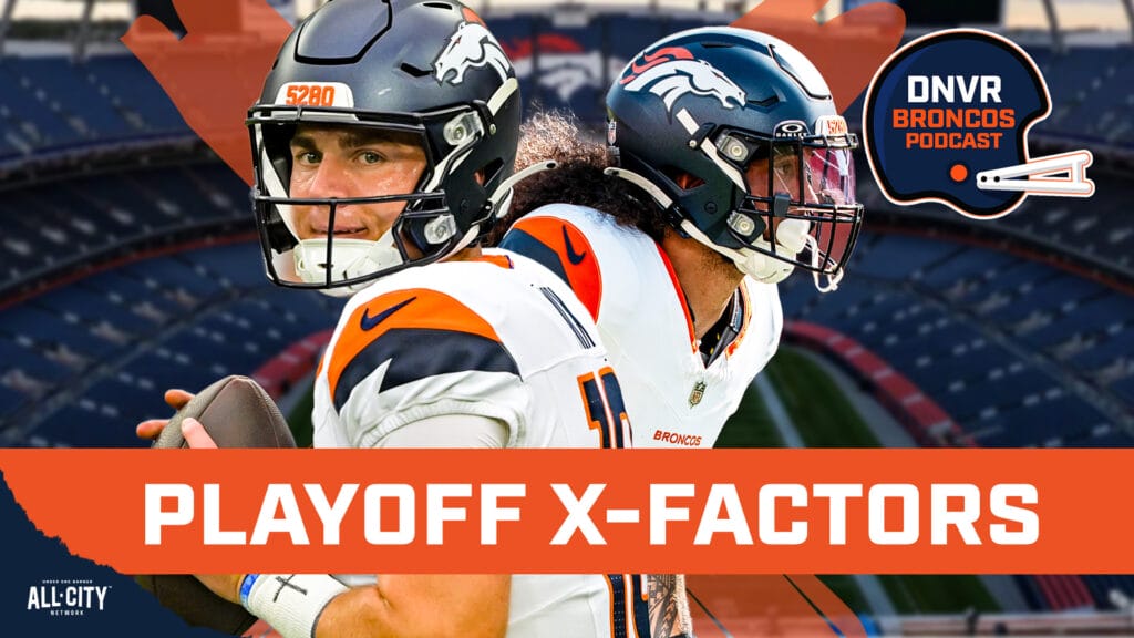 DNVR Broncos Podcast: THE X factors for the Denver Broncos to make a Super Bowl run