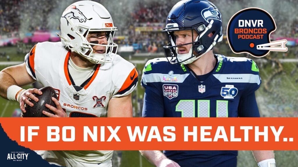 DNVR Broncos Podcast: Would the Denver Broncos have won Super Bowl LX vs the Seattle Seahawks with a healthy Bo Nix?