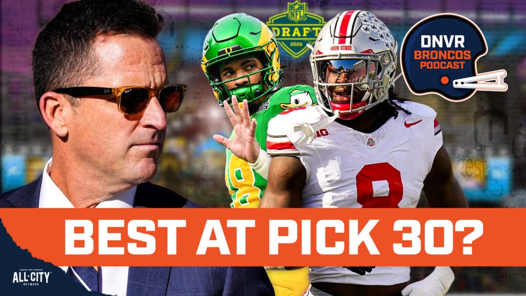 DNVR Broncos Podcast: Who is the best player the Denver Broncos could select at pick 30 in the 2026 NFL Draft?