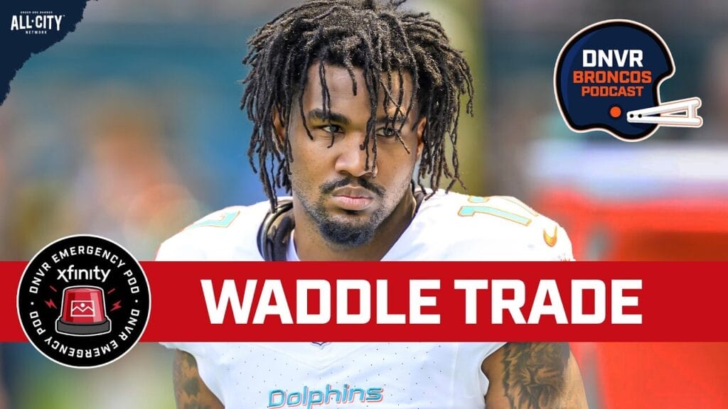 DNVR Broncos Emergency Podcast: Denver Broncos trade for Jaylen Waddle from the Miami Dolphins in a BLOCKBUSTER move