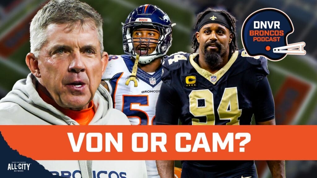 DNVR Broncos Podcast: Should the Denver Broncos sign Cam Jordan or Von Miller?