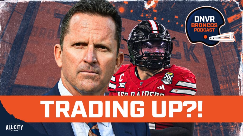 DNVR Broncos Podcast: Will the Denver Broncos trade up in the 2026 NFL Draft?