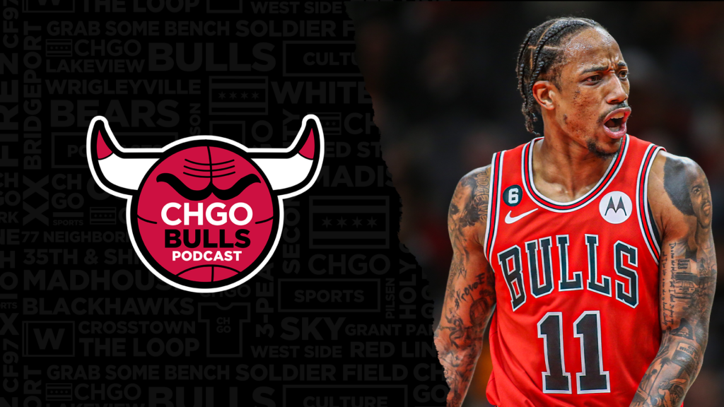 CHGO Bulls Podcast: DeMar “King in the 4th” DeRozan Returns, Bulls Beat Knicks at the Buzzer
