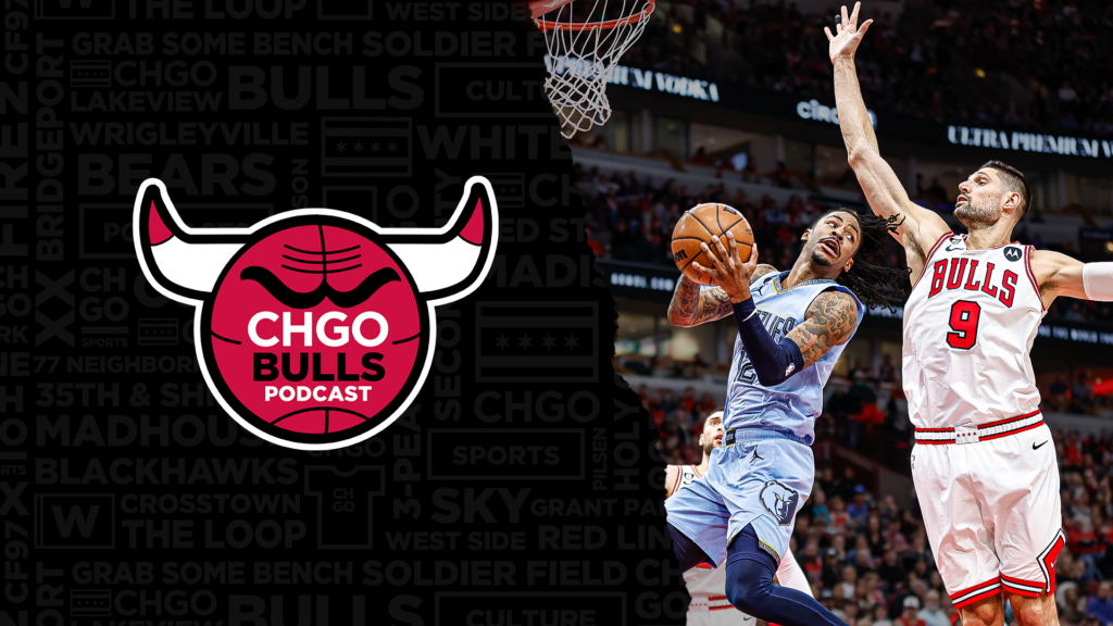 CHGO Bulls Podcast: Zach LaVine leads Bulls to comeback win vs Ja Morant, Grizzlies