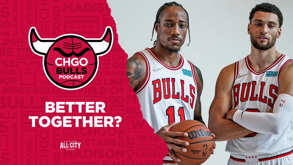 CHGO Bulls Podcast: How can the Chicago Bulls justify keeping Zach LaVine and DeMar DeRozan together?