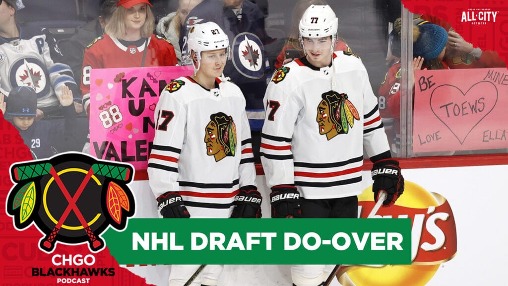 CHGO Blackhawks Podcast: Re-Drafting the 2018 and 2019 NHL Drafts