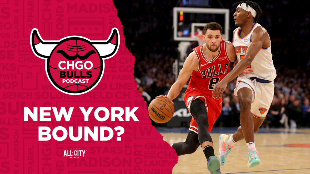 CHGO Bulls Podcast: Zach LaVine trade talks resumed between Knicks & Bulls?