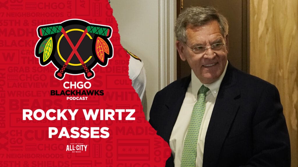 CHGO Blackhawks Podcast: Chicago Blackhawks Chairman Rocky Wirtz dies at 70