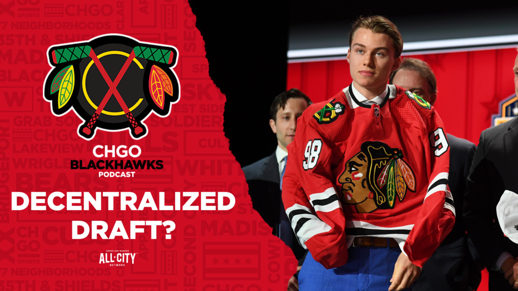 CHGO Blackhawks Podcast: Around The NHL – Is the NHL Draft Decentralizing?